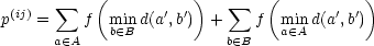           (          )        (          )
(ij)    sum           ' '     sum           '  '
p   =    f  mbi (- nB d(a ,b ) +   f  mai (- nA d(a ,b)
      a (- A                 b (- B
