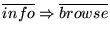 $\overline{info} \Rightarrow \overline{browse}$