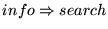 $info \Rightarrow search$