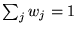$ \sum_j w_j = 1$