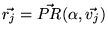 $ \vec{r_j} = \vec{PR}(\alpha, \vec{v_j})$