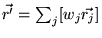 $ \vec{r'} = \sum_j [w_j \vec{r_j}]$