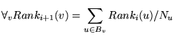 $\displaystyle \forall_v Rank_{i+1}(v) = \sum_{u \in B_v} Rank_i(u)/N_u$