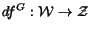 $df^G: {\cal W}\rightarrow {\cal Z}$