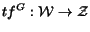 $tf^G: {\cal W}\rightarrow {\cal Z}$