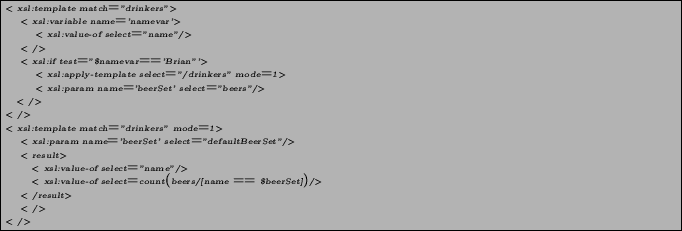 \begin{figure}\begin{pseudocode} \lt xsl:template match=''drinkers''\gt \lt xsl... ...= $beerSet])/\gt \lt /result\gt \lt /\gt \lt /\gt \end{pseudocode}\end{figure}