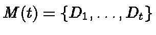 $M(t) = \{ D_1, \ldots, D_t
\}$