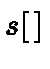 $s[\,]$