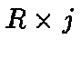 $R \times j$
