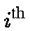 $i^{\mbox{\tiny th}}$