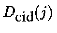 $D_{\mbox{cid}}(j)$