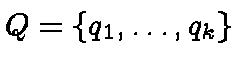 $Q= \{q_1, \ldots, q_{k}\}$