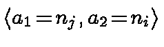 $\langle a_1 \!=\! n_j, a_2 \!=\! n_i
\rangle$