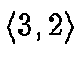 \ensuremath{\langle 3,2 \rangle}