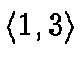 \ensuremath{\langle 1,3 \rangle}