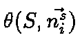 $\theta({S}, \vec{n_i^s})$
