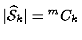 $\vert{\widehat{{\cal S}}_k}\vert = {^{m}C_k}$