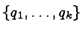 $\{ q_1, \ldots,
q_{k} \}$