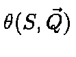$\theta(S, \vec{Q})$