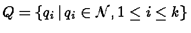 $Q= \{q_i \,\vert\,q_i \in {\cal N}, 1 \le i \le k\}$