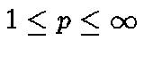 $1 \leq p \leq \infty$