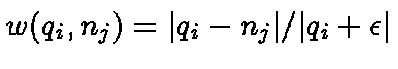$w(q_i,n_j) = \vert q_i - n_j\vert/\vert q_i + \epsilon\vert$