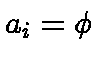 $a_i = \phi$