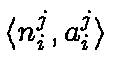 \ensuremath{\langle n_i^j,a_i^j \rangle}
