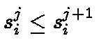 $s_i^j \leq
s_i^{j+1}$