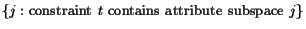 $\displaystyle \{j: \mbox{constraint $t$\ contains attribute subspace $j$}\}$