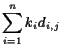 $\displaystyle \sum_{i=1}^n k_id_{i,j}$