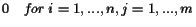 $\displaystyle 0 \mbox{\em\ \ \ for $i=1,...,n, j=1,...,m$}$