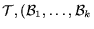 ${\cal T},({\cal B}_1,\ldots,{\cal B}_k$