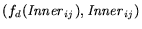 $(f_d({\it Inner}_{ij}),{\it Inner}_{ij})$