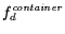 $f_d^{\it container}$