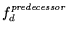 $f_d^{\it predecessor}$