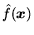 $\hat{f}(\mbox{\protect\boldmath$x$\protect\unboldmath })$