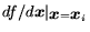 $df/d\mbox{\protect\boldmath$x$\protect\unboldmath } \vert _{\mbox{\protect\boldmath$x$\protect\unboldmath }=\mbox{\protect\boldmath$x$\protect\unboldmath }_i}$