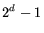 $2^d - 1$