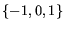 $\{-1, 0, 1\}$