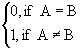 0 if A not equal B, 1 otherwise