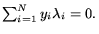 $\sum_{i=1}^N y_i \lambda_i = 0.$