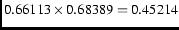\(0.66113 \times 0.68389 = 0.45214\)