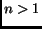 $n>1$