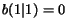 $b(1\vert 1) = 0$