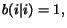 $b(i \vert i) = 1,$