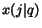 $x(j\vert q)$