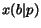 $x(b\vert p)$