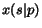 $x(s\vert p)$