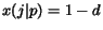 $x(j\vert p) = 1-d$